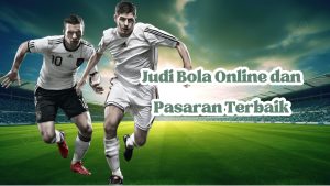 Judi Bola Online & Pasaran Terbaik
